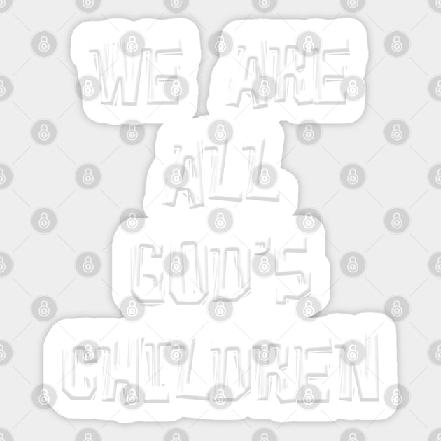 WE ARE ALL GOD'S CHILDREN Sticker by Roly Poly Roundabout